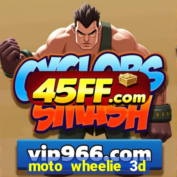 moto wheelie 3d dinheiro infinito